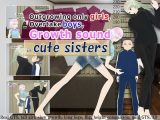Outgrowing only girls， Overtake boys， Growth sound in cute sisters